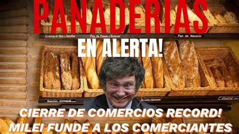 Crisis en la industria panadera: Más de 1.100 panaderías cerradas desde la llegada de Milei