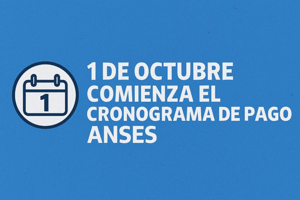 Comienza hoy el cronograma de pagos de octubre de ANSES