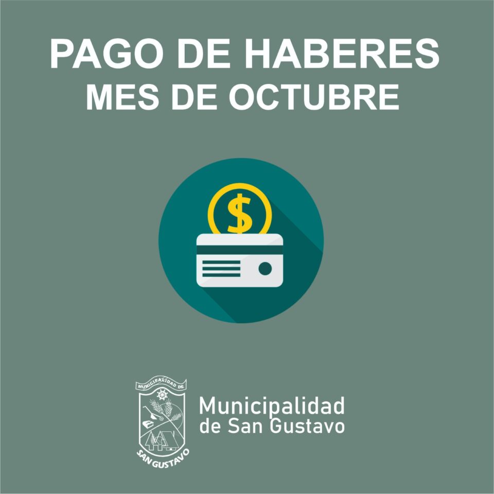 La Municipalidad de San Gustavo informa el pago de haberes correspondiente al mes de octubre